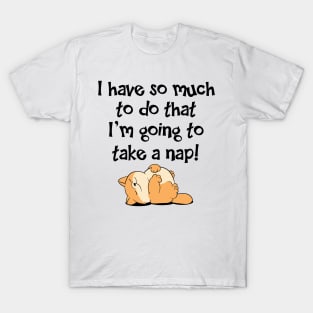 So much to do... T-Shirt